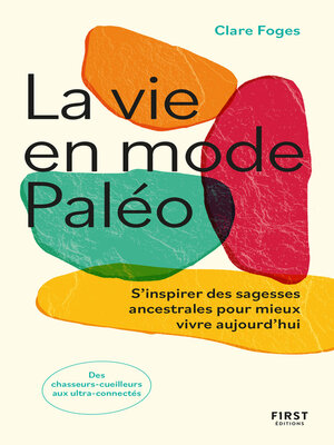 cover image of La vie en mode paléo--S'inspirer des sagesses ancestrales pour mieux vivre aujourd'hui
